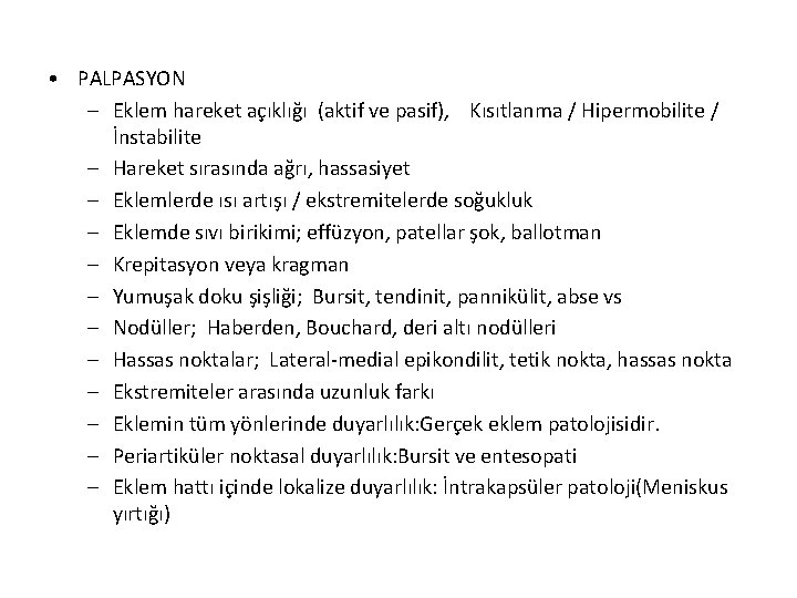 • PALPASYON – Eklem hareket açıklığı (aktif ve pasif), Kısıtlanma / Hipermobilite / • PALPASYON – Eklem hareket açıklığı (aktif ve pasif), Kısıtlanma / Hipermobilite /