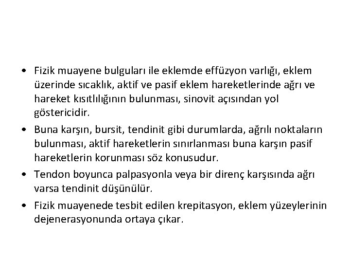 • Fizik muayene bulguları ile eklemde effüzyon varlığı, eklem üzerinde sıcaklık, aktif ve • Fizik muayene bulguları ile eklemde effüzyon varlığı, eklem üzerinde sıcaklık, aktif ve