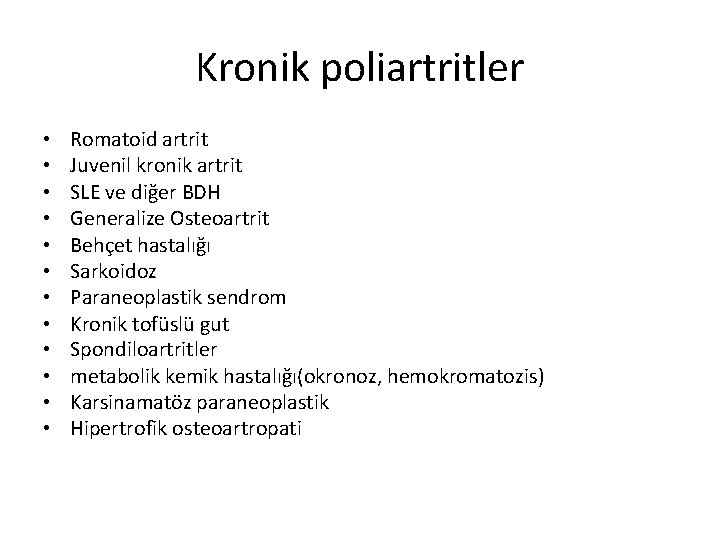 Kronik poliartritler • • • Romatoid artrit Juvenil kronik artrit SLE ve diğer BDH Kronik poliartritler • • • Romatoid artrit Juvenil kronik artrit SLE ve diğer BDH