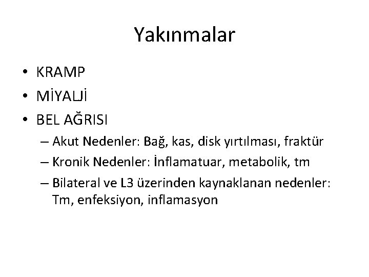 Yakınmalar • KRAMP • MİYALJİ • BEL AĞRISI – Akut Nedenler: Bağ, kas, disk Yakınmalar • KRAMP • MİYALJİ • BEL AĞRISI – Akut Nedenler: Bağ, kas, disk