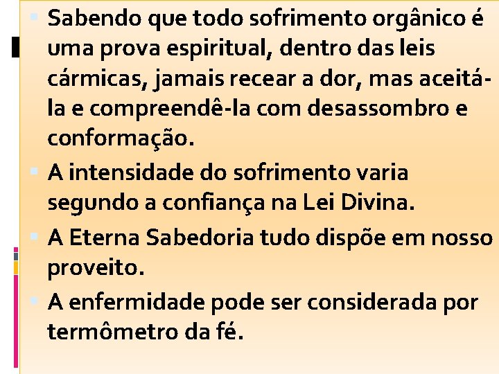  Sabendo que todo sofrimento orgânico é uma prova espiritual, dentro das leis cármicas,