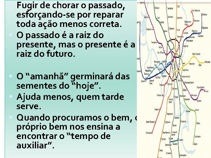  Fugir de chorar o passado, esforçando-se por reparar toda ação menos correta. O