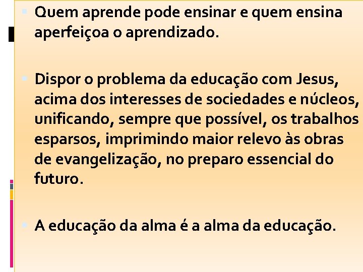  Quem aprende pode ensinar e quem ensina aperfeiçoa o aprendizado. Dispor o problema