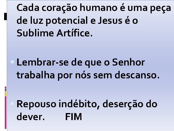  Cada coração humano é uma peça de luz potencial e Jesus é o