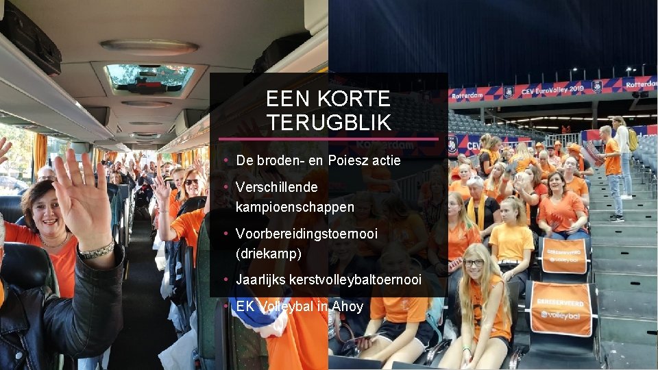 EEN KORTE TERUGBLIK • De broden- en Poiesz actie • Verschillende kampioenschappen • Voorbereidingstoernooi