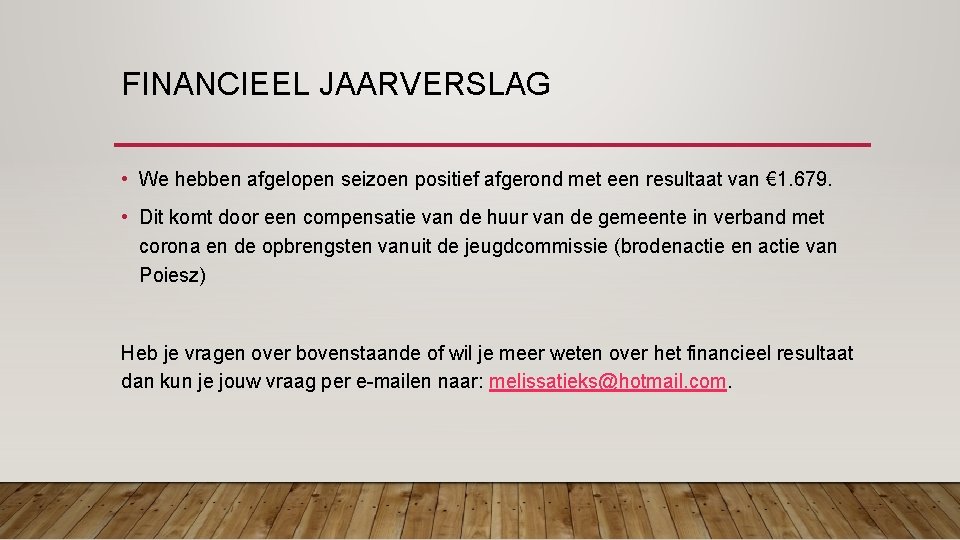 FINANCIEEL JAARVERSLAG • We hebben afgelopen seizoen positief afgerond met een resultaat van €