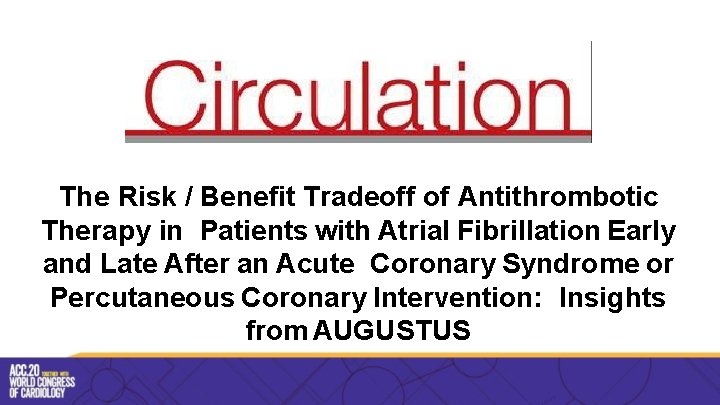 The Risk / Benefit Tradeoff of Antithrombotic Therapy in Patients with Atrial Fibrillation Early