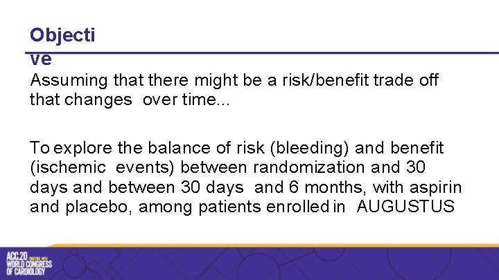 Objecti ve Assuming that there might be a risk/benefit trade off that changes over