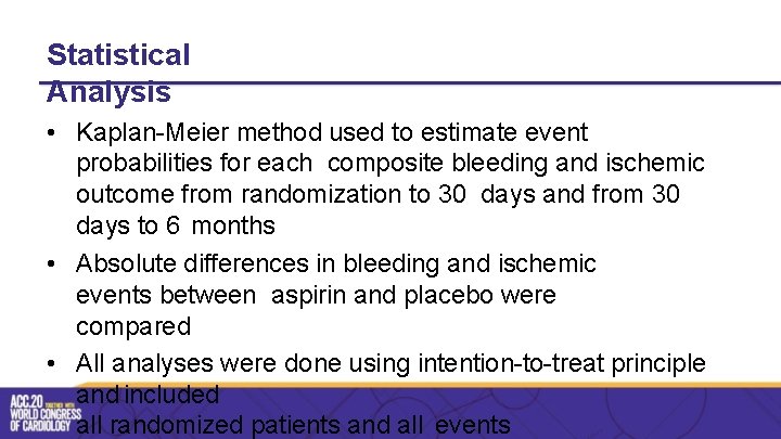 Statistical Analysis • Kaplan-Meier method used to estimate event probabilities for each composite bleeding