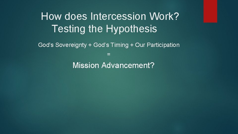 How does Intercession Work? Testing the Hypothesis God’s Sovereignty + God’s Timing + Our