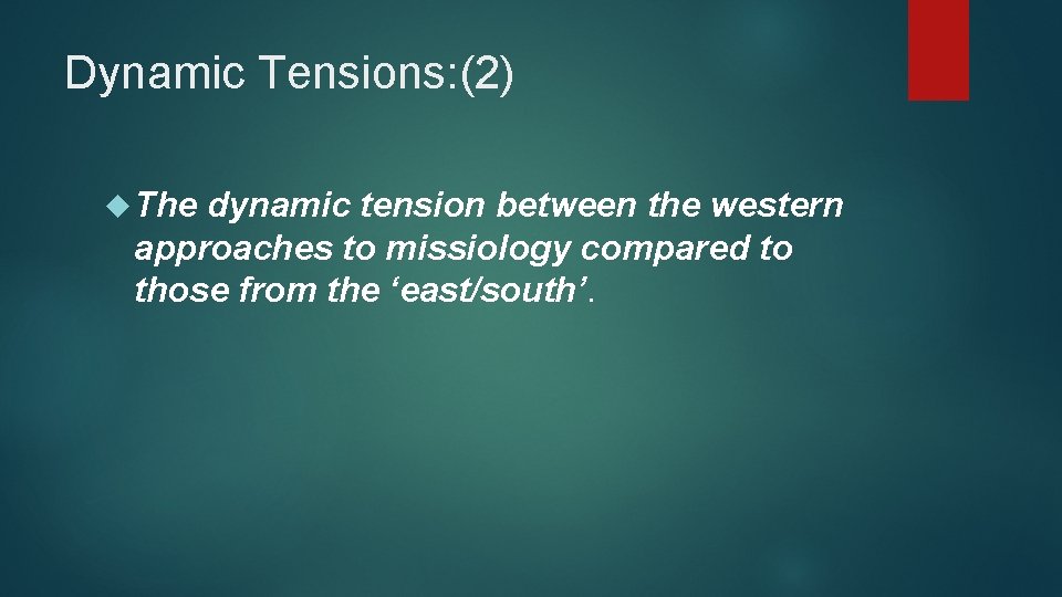 Dynamic Tensions: (2) The dynamic tension between the western approaches to missiology compared to