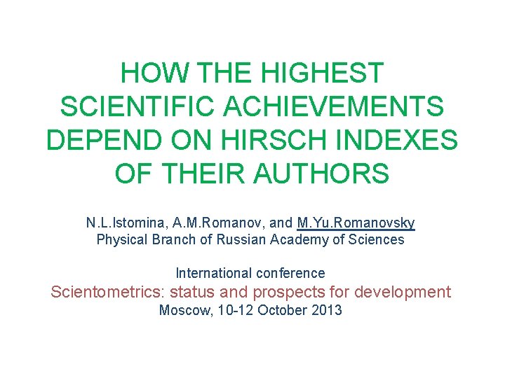 HOW THE HIGHEST SCIENTIFIC ACHIEVEMENTS DEPEND ON HIRSCH INDEXES OF THEIR AUTHORS N. L.