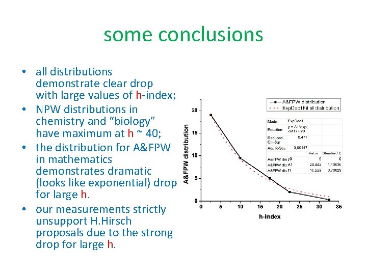 some conclusions • all distributions demonstrate clear drop with large values of h-index; •