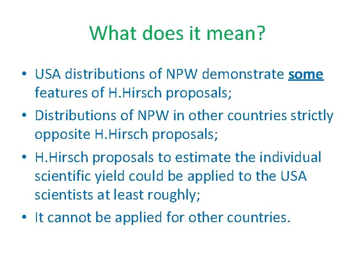 What does it mean? • USA distributions of NPW demonstrate some features of H.