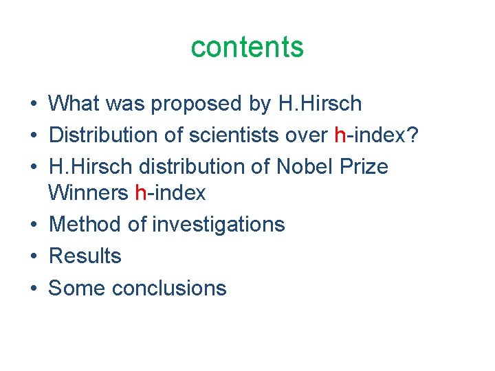contents • What was proposed by H. Hirsch • Distribution of scientists over h-index?