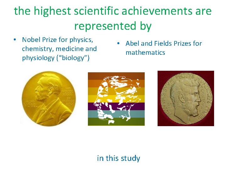the highest scientific achievements are represented by • Nobel Prize for physics, chemistry, medicine