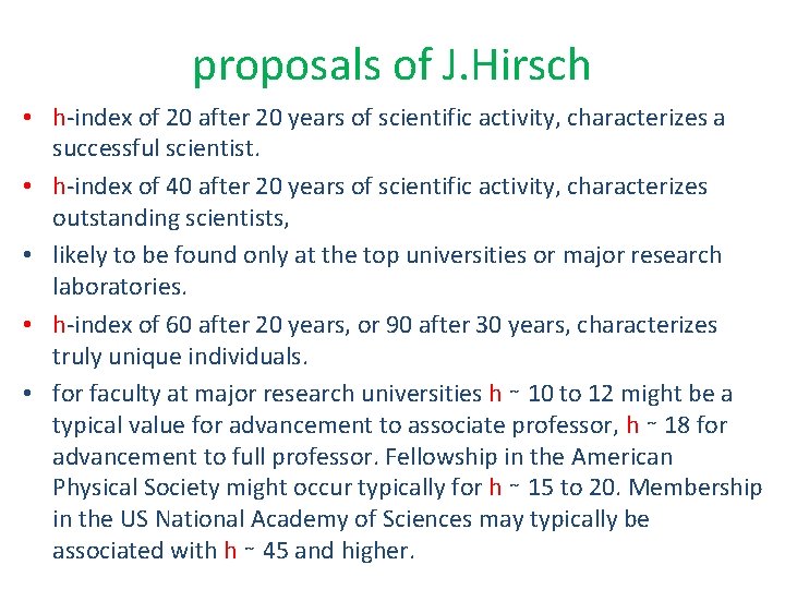 proposals of J. Hirsch • h-index of 20 after 20 years of scientific activity,