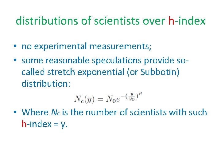 distributions of scientists over h-index • no experimental measurements; • some reasonable speculations provide