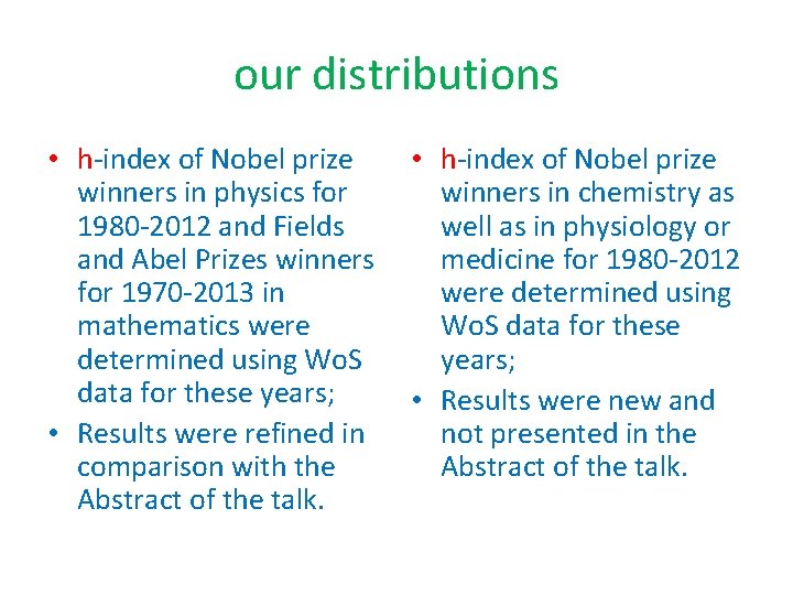 our distributions • h-index of Nobel prize winners in physics for winners in chemistry