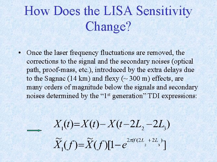 How Does the LISA Sensitivity Change? • Once the laser frequency fluctuations are removed, How Does the LISA Sensitivity Change? • Once the laser frequency fluctuations are removed,