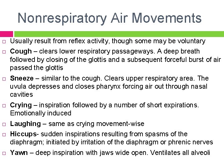 Nonrespiratory Air Movements Usually result from reflex activity, though some may be voluntary Cough