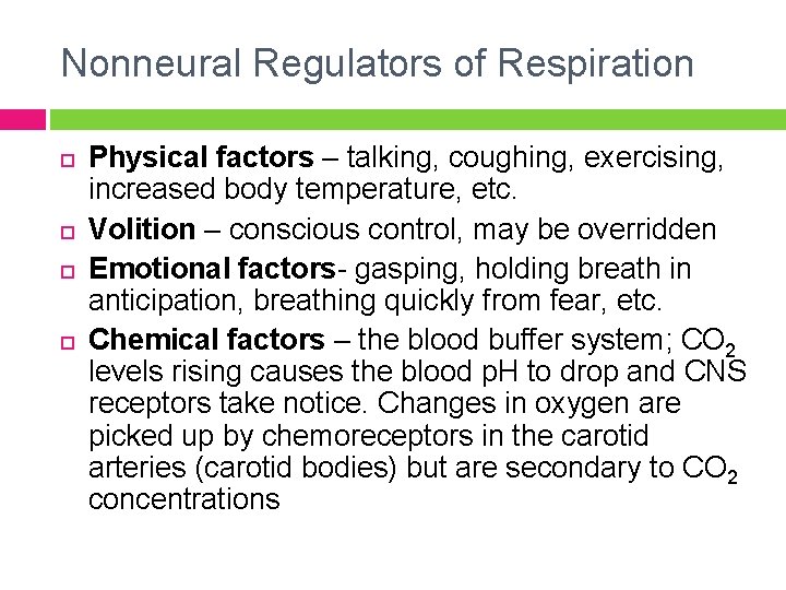 Nonneural Regulators of Respiration Physical factors – talking, coughing, exercising, increased body temperature, etc.
