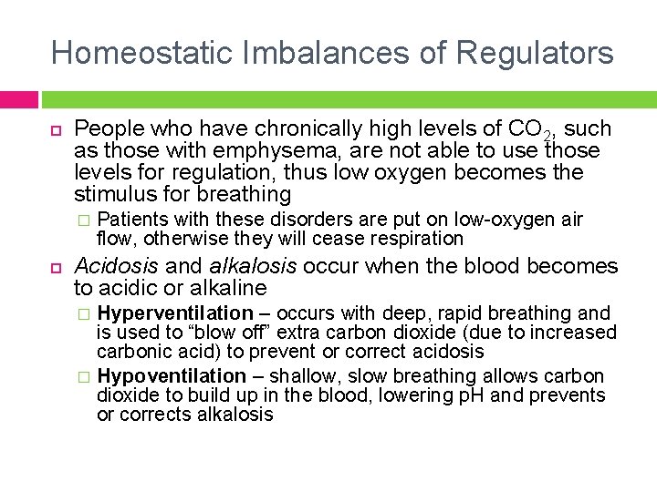 Homeostatic Imbalances of Regulators People who have chronically high levels of CO 2, such
