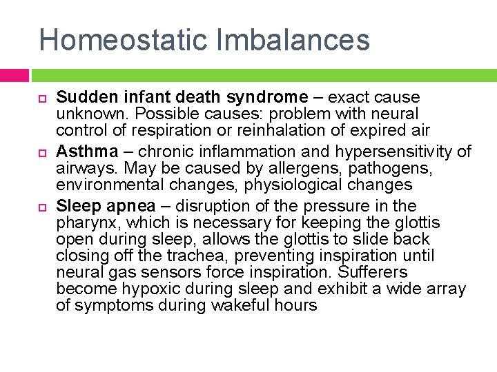 Homeostatic Imbalances Sudden infant death syndrome – exact cause unknown. Possible causes: problem with