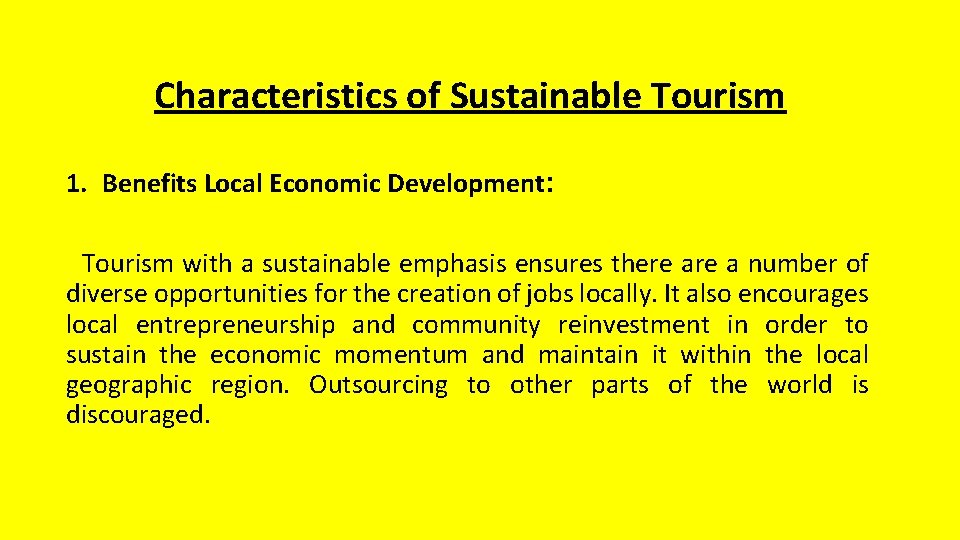 Characteristics of Sustainable Tourism 1. Benefits Local Economic Development: Tourism with a sustainable emphasis