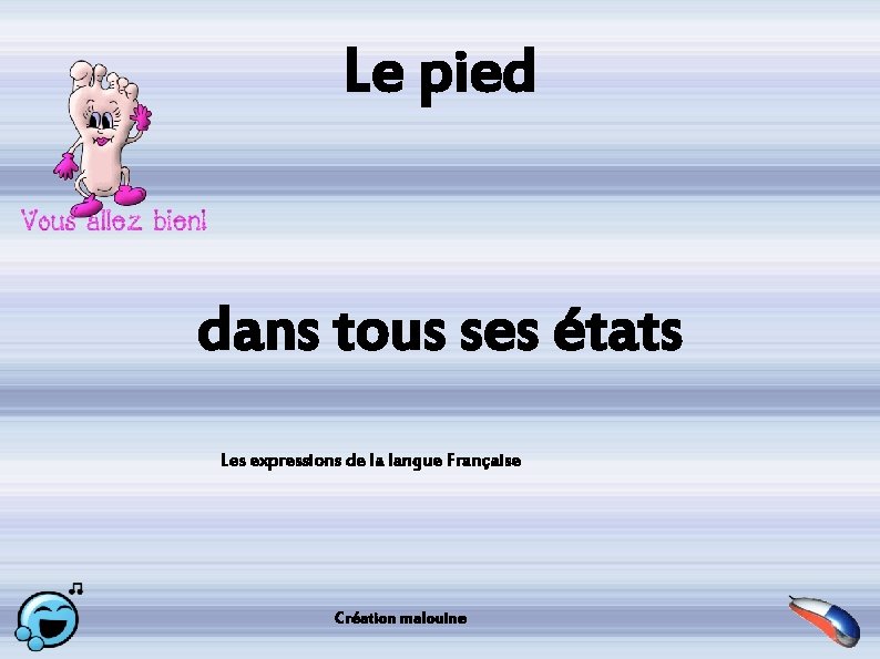 Le pied dans tous ses états Les expressions de la langue Française Création malouine