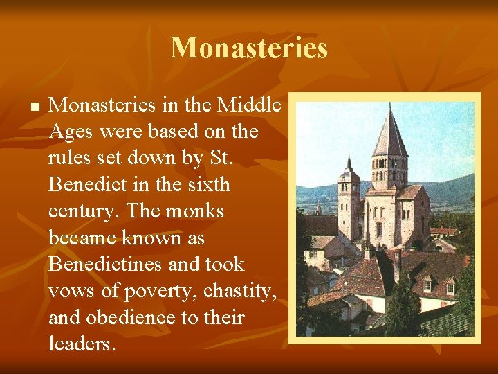 Monasteries n Monasteries in the Middle Ages were based on the rules set down