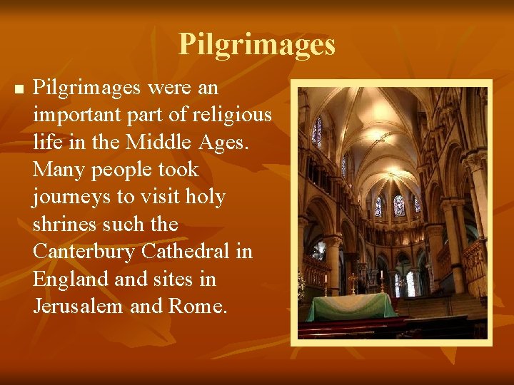 Pilgrimages n Pilgrimages were an important part of religious life in the Middle Ages.