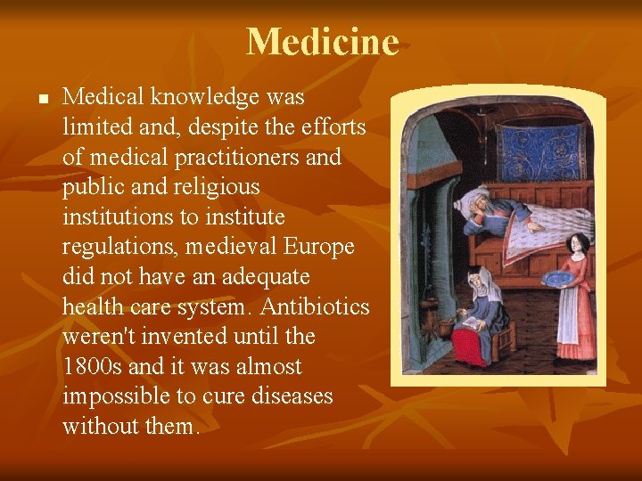 Medicine n Medical knowledge was limited and, despite the efforts of medical practitioners and