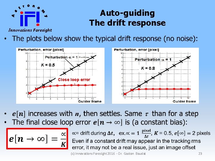 Auto-guiding The drift response Innovations Foresight K = 0. 5 K = 0. 8 Auto-guiding The drift response Innovations Foresight K = 0. 5 K = 0. 8