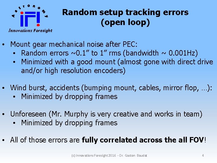 Random setup tracking errors (open loop) Innovations Foresight • Mount gear mechanical noise after