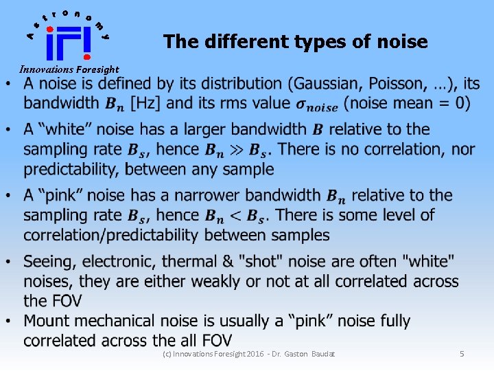 The different types of noise Innovations Foresight (c) Innovations Foresight 2016 - Dr. Gaston