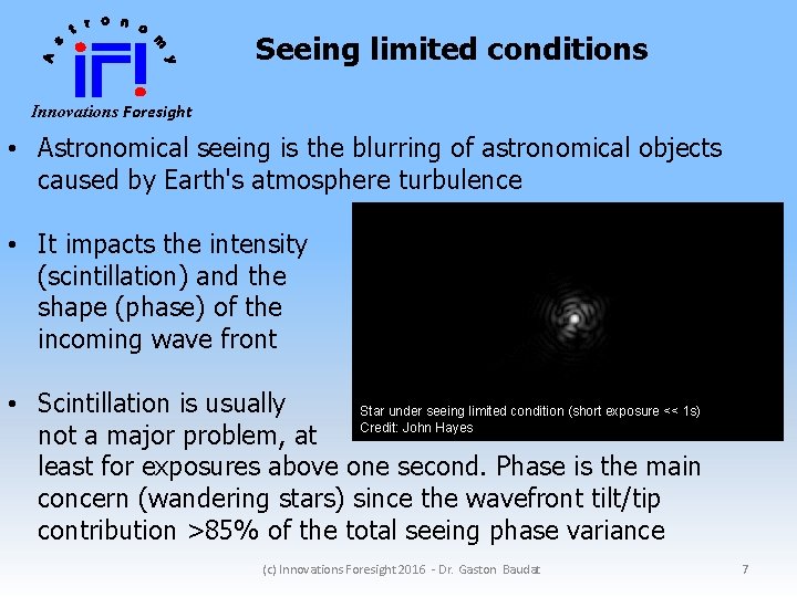 Seeing limited conditions Innovations Foresight • Astronomical seeing is the blurring of astronomical objects