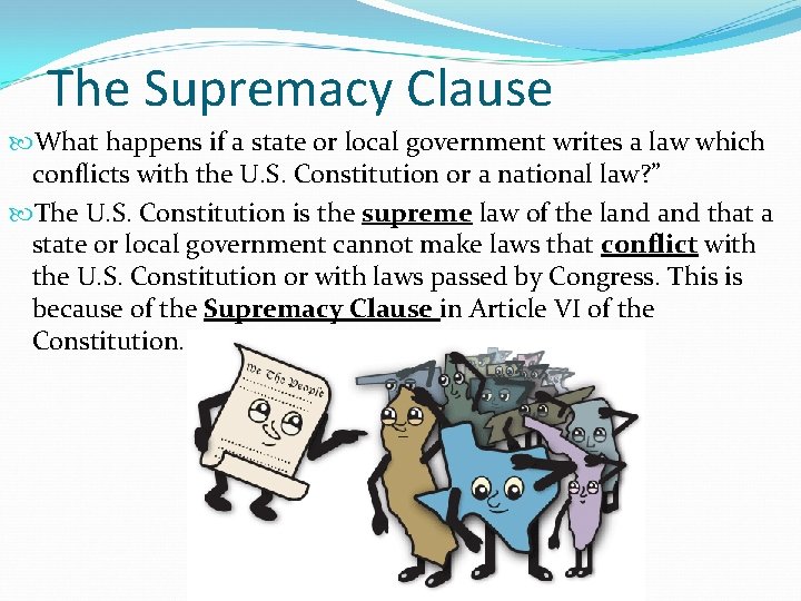 The Supremacy Clause What happens if a state or local government writes a law