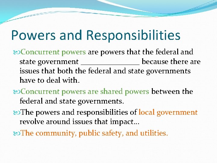 Powers and Responsibilities Concurrent powers are powers that the federal and state government ________