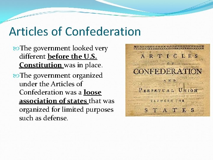 Articles of Confederation The government looked very different before the U. S. Constitution was