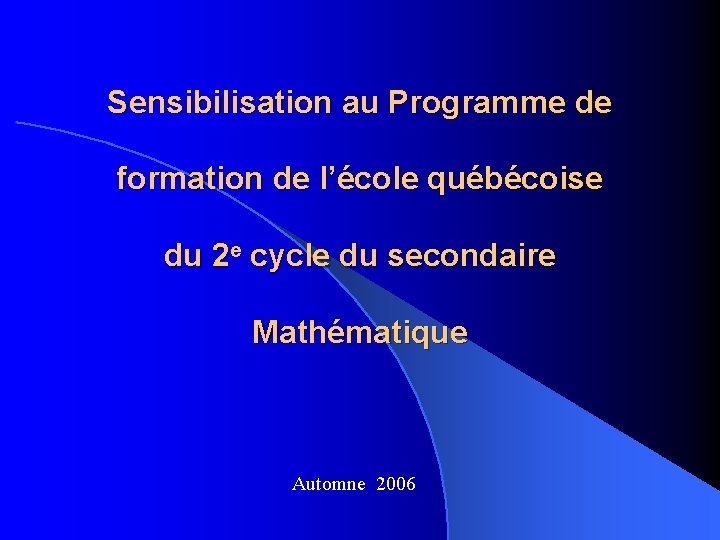 Sensibilisation au Programme de formation de l’école québécoise du 2 e cycle du secondaire