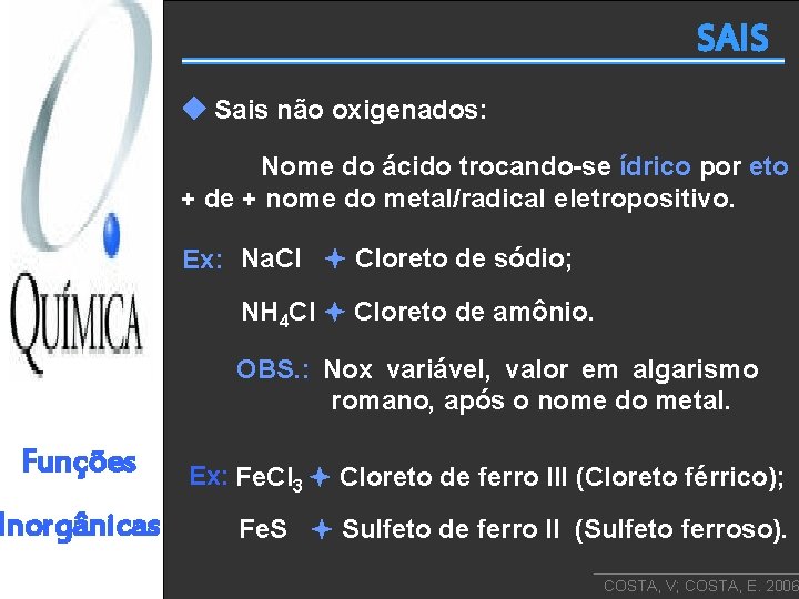 SAIS Sais não oxigenados: Nome do ácido trocando-se ídrico por eto + de +