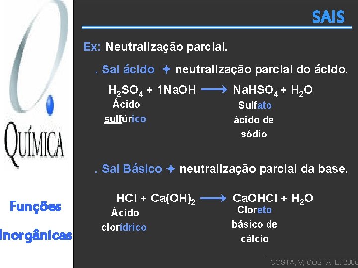 SAIS Ex: Neutralização parcial. . Sal ácido neutralização parcial do ácido. H 2 SO