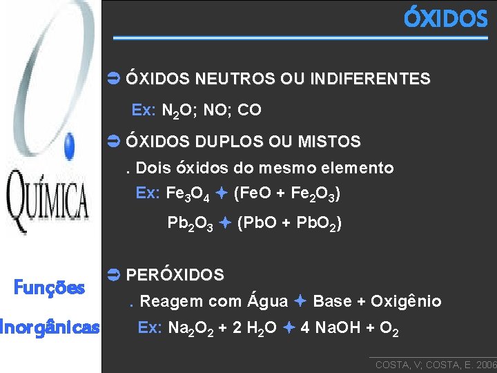ÓXIDOS NEUTROS OU INDIFERENTES Ex: N 2 O; NO; CO ÓXIDOS DUPLOS OU MISTOS.