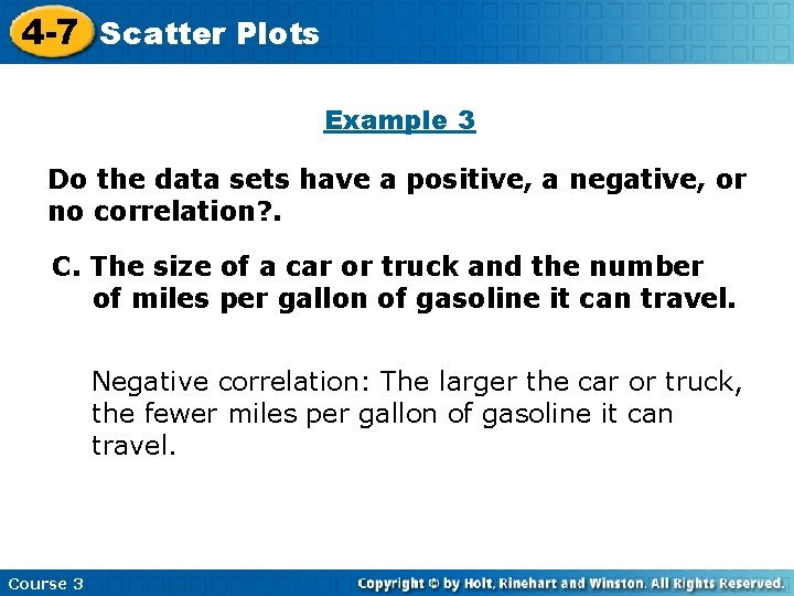 4 -7 Scatter Plots Example 3 Do the data sets have a positive, a