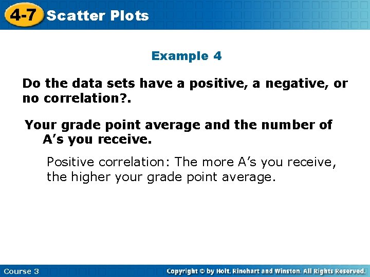 4 -7 Scatter Plots Example 4 Do the data sets have a positive, a