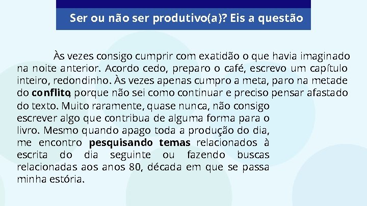 Ser ou não ser produtivo(a)? Eis a questão Às vezes consigo cumprir com exatidão