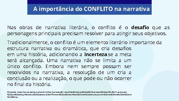 A importância do CONFLITO na narrativa Nas obras de narrativa literária, o conflito é