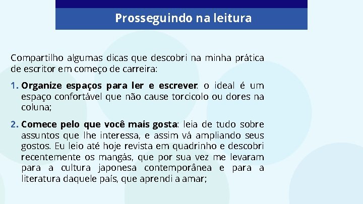 Prosseguindo na leitura Compartilho algumas dicas que descobri na minha prática de escritor em