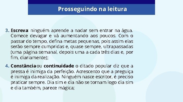 Prosseguindo na leitura 3. Escreva: ninguém aprende a nadar sem entrar na água. Comece